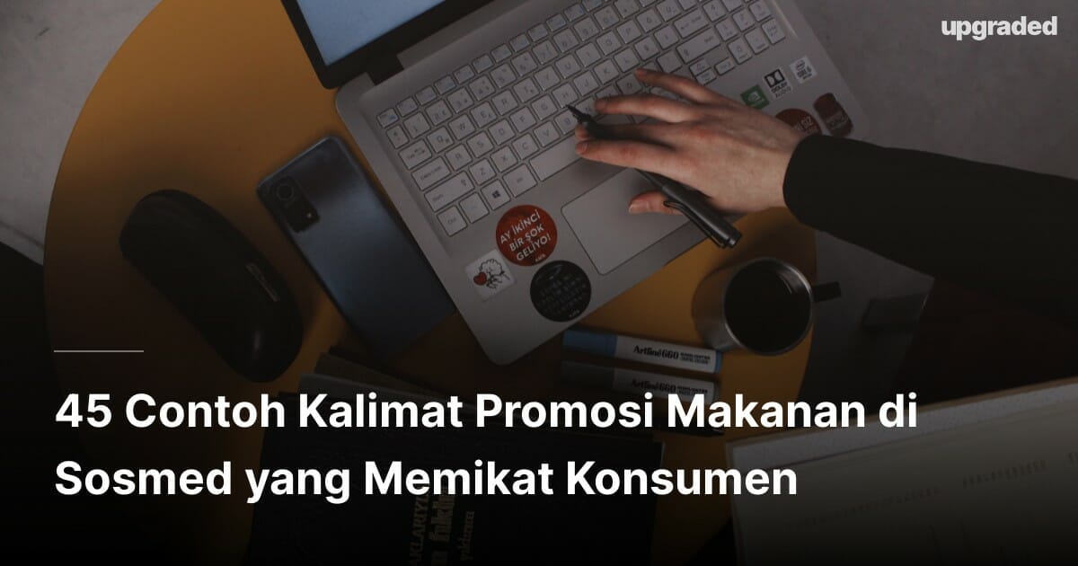 45 Contoh Kalimat Promosi Makanan di Sosmed yang Memikat Konsumen