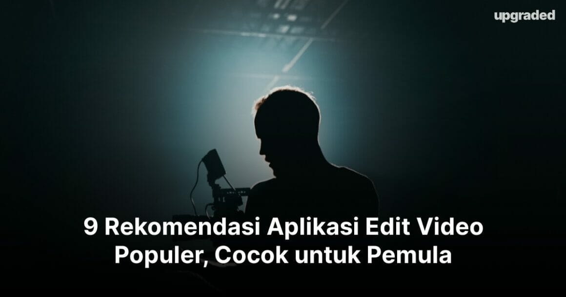 9 Rekomendasi Aplikasi Edit Video, Cocok Untuk Pemula