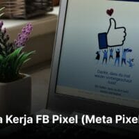 10 Cara Kerja FB Pixel (Meta Pixel) 2023