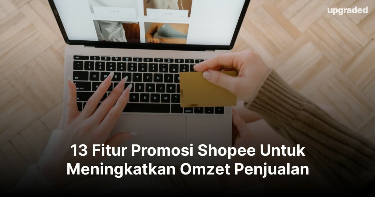 13 Fitur Promosi Shopee Untuk Meningkatkan Omzet Penjualan