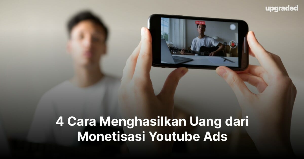 4 Cara Menghasilkan Uang dari Monetisasi Youtube Ads