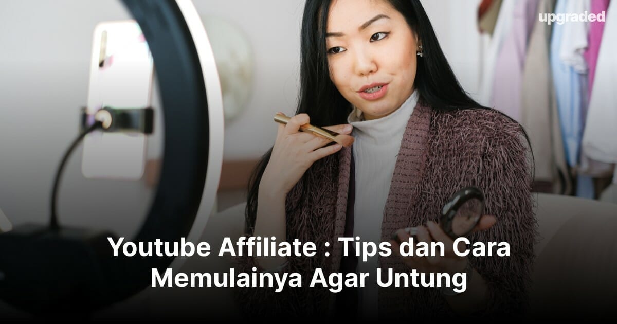 Youtube Affiliate : Tips dan Cara Memulainya Agar Untung