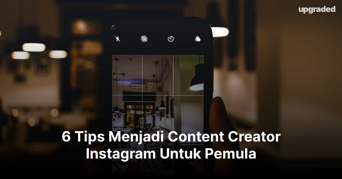 6 Tips Menjadi Content Creator Instagram Untuk Pemula