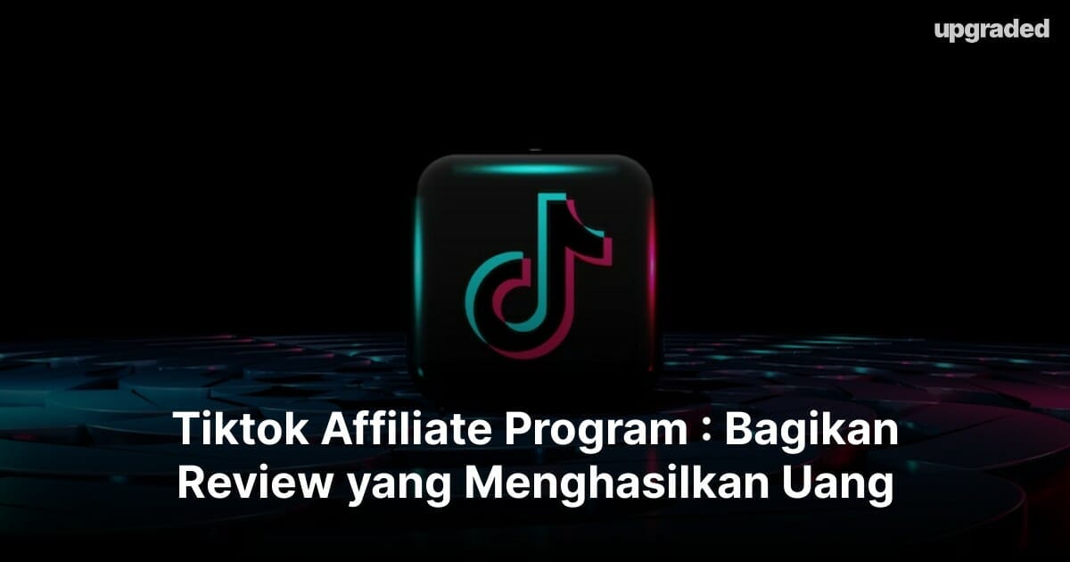Tiktok Affiliate Program : Bagikan Review yang Menghasilkan Uang