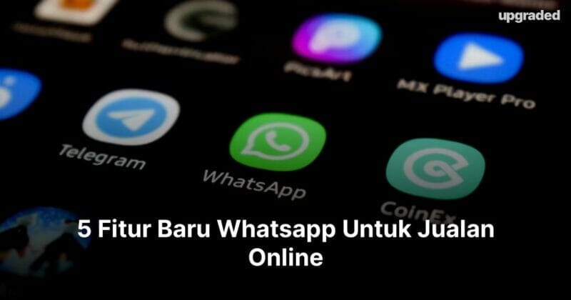 5 Fitur Baru Whatsapp Untuk Jualan Online
