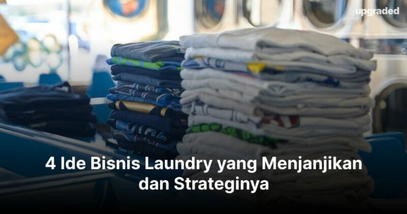 4 Ide Bisnis Laundry yang Menjanjikan dan Strateginya