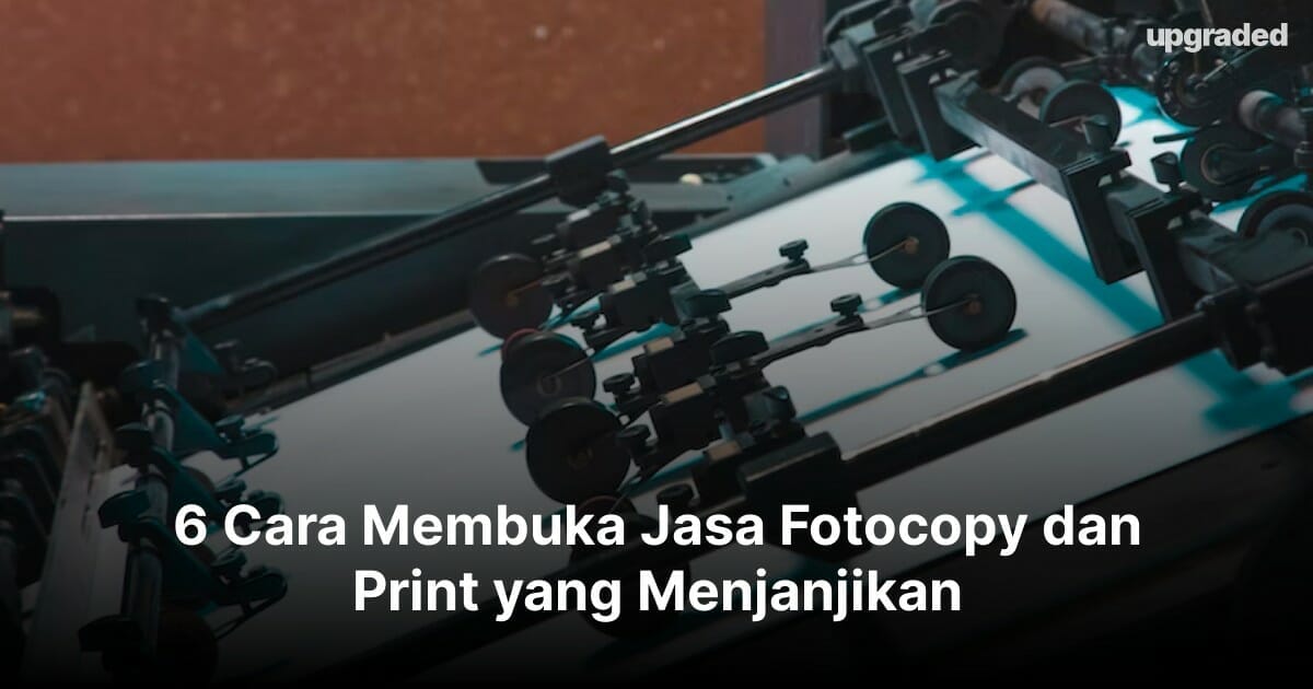6 Cara Membuka Jasa Fotocopy dan Print yang Menjanjikan