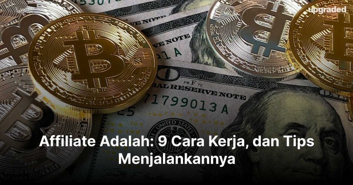 Affiliate Adalah: 9 Cara Kerja, dan Tips Menjalankannya