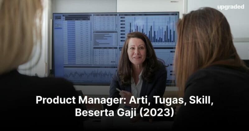 Product Manager: Arti, Tugas, Skill, Beserta Gaji (2023)