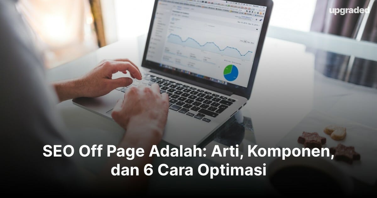 SEO Off Page Adalah: Arti, Komponen, dan 6 Cara Optimasi