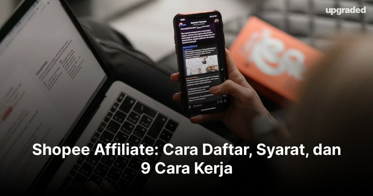 Shopee Affiliate: Cara Daftar, Syarat, dan 9 Cara Kerja