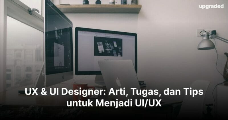 UX & UI Designer: Arti, Tugas, dan Tips untuk Menjadi UI/UX