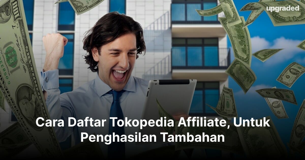 Cara Daftar Tokopedia Affiliate, Untuk Penghasilan Tambahan