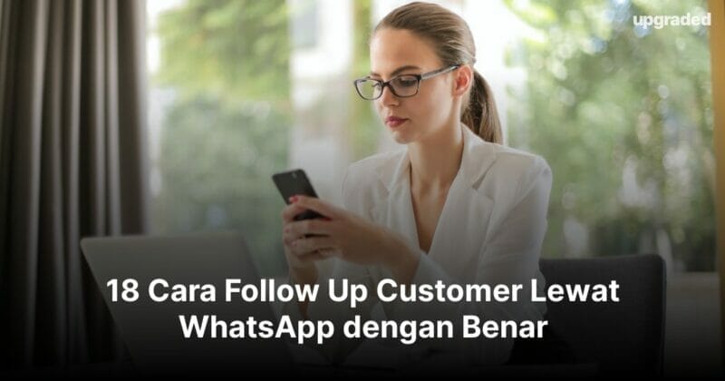 18 Cara Follow Up Customer Lewat WhatsApp dengan Benar