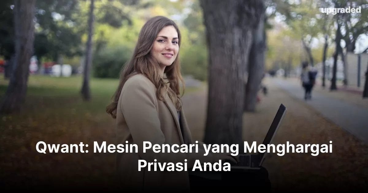 Qwant: Mesin Pencari yang Menghargai Privasi Anda
