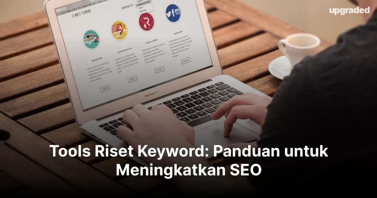 Tools Riset Keyword: Panduan untuk Meningkatkan SEO