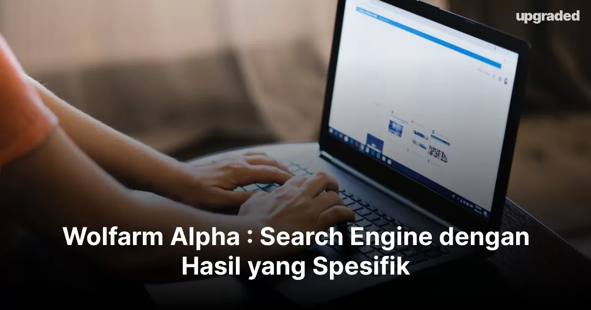 Wolfarm Alpha : Search Engine dengan Hasil yang Spesifik