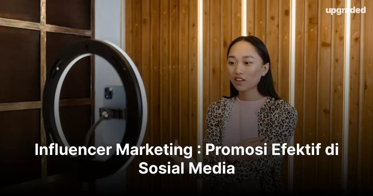 Influencer Marketing : Promosi Efektif di Sosial Media