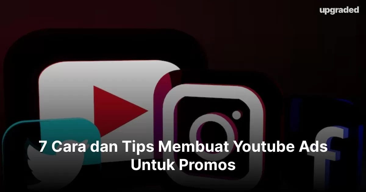 7 Cara dan Tips Membuat Youtube Ads Untuk Promosi