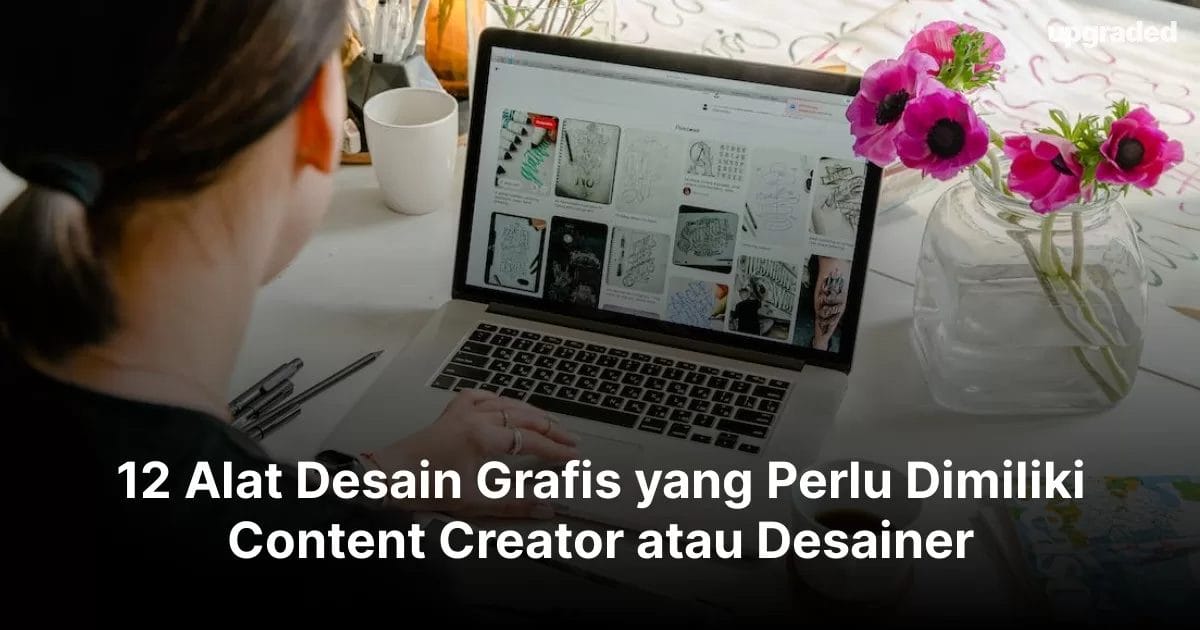 12 Alat Desain Grafis yang Perlu Dimiliki Content Creator atau Desainer