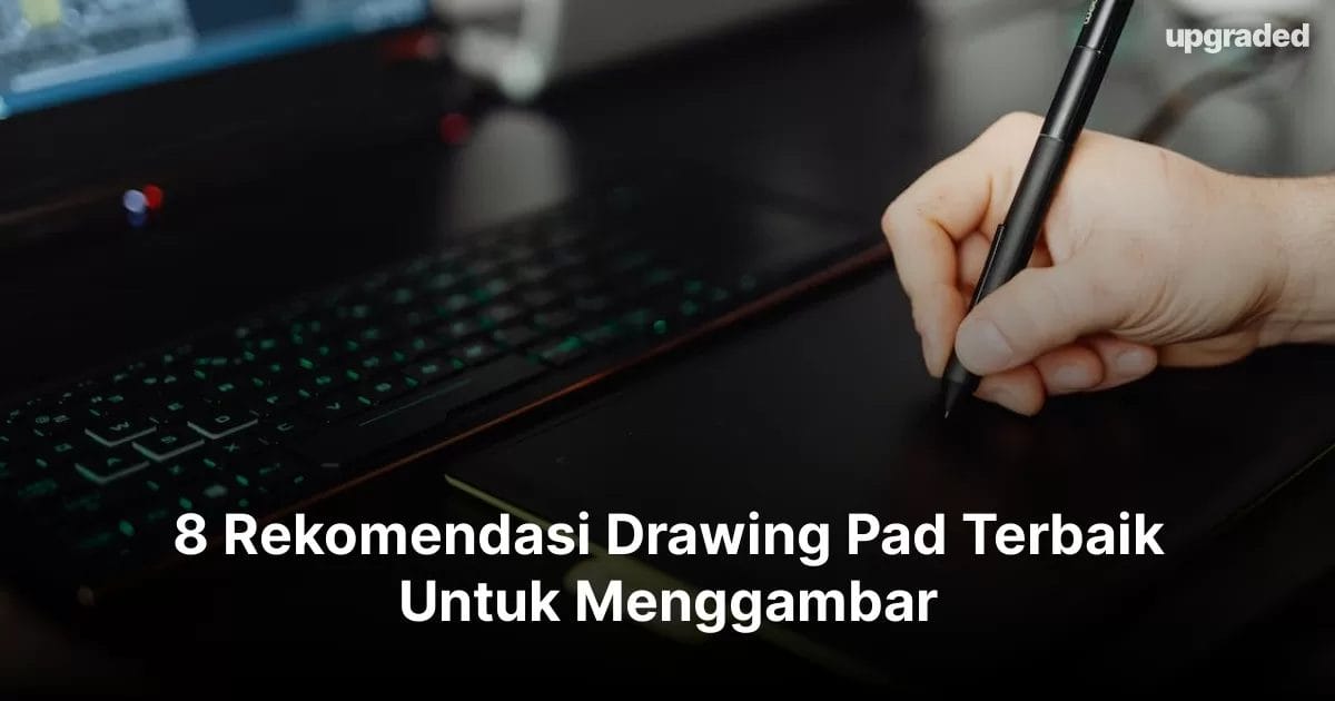 8 Rekomendasi Drawing Pad Terbaik Untuk Menggambar