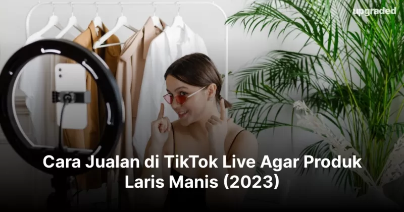 Cara Jualan di TikTok Live Agar Produk Laris Manis (2023) 