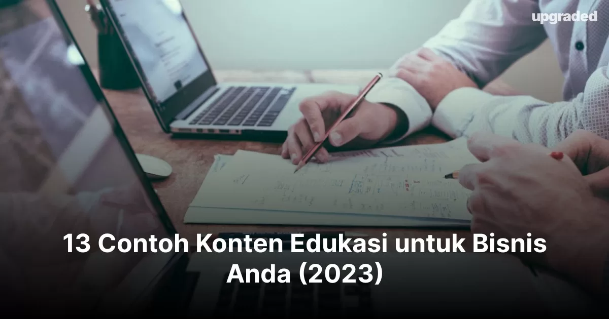 13 Contoh Konten Edukasi Untuk Bisnis Anda (2023)