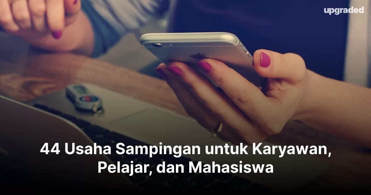 44 Usaha Sampingan Untuk Karyawan, Pelajar, Dan Mahasiswa