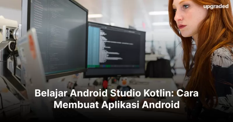 Belajar Android Studio Kotlin: Cara Membuat Aplikasi Android