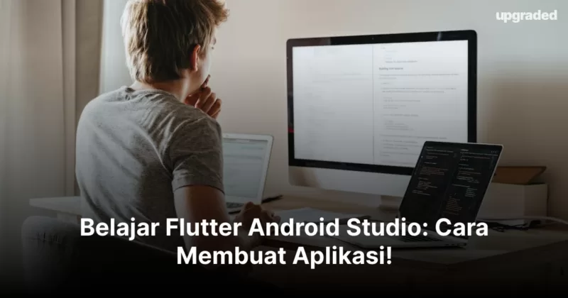 Belajar Flutter Android Studio: Cara Membuat Aplikasi!
