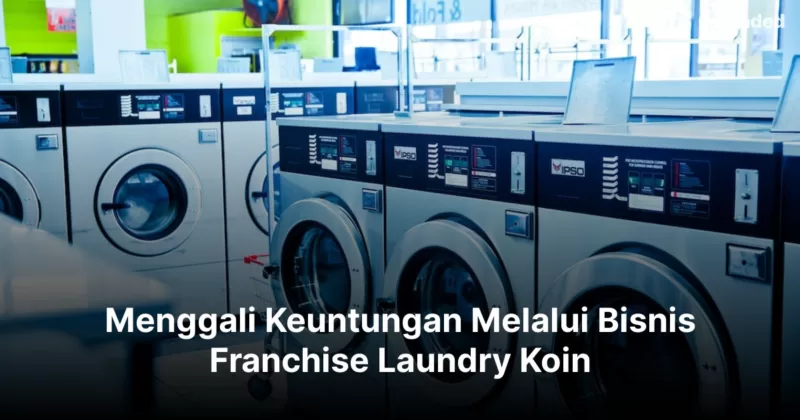 Menggali Keuntungan Melalui Bisnis Franchise Laundry Koin