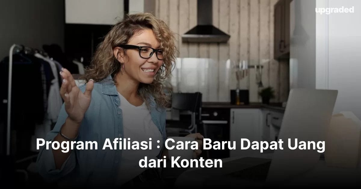 Program Afiliasi : Cara Baru Dapat Uang dari Konten