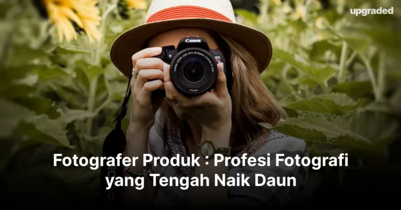 Fotografer Produk : Profesi  Fotografi yang Tengah Naik Daun