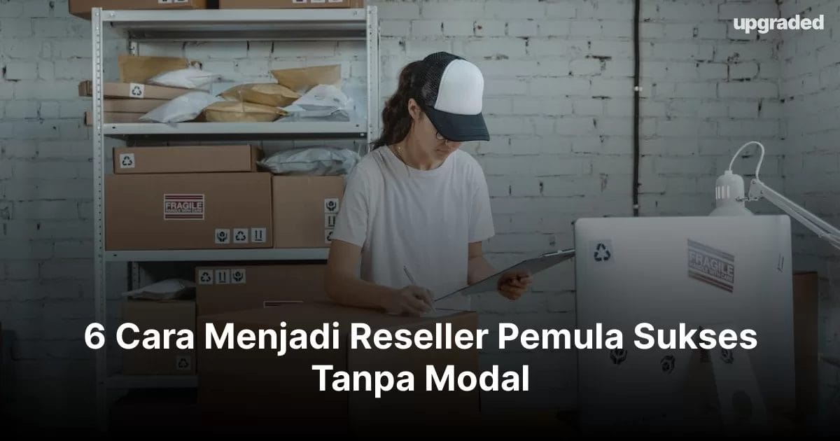 6 Cara Menjadi Reseller Pemula Sukses Tanpa Modal