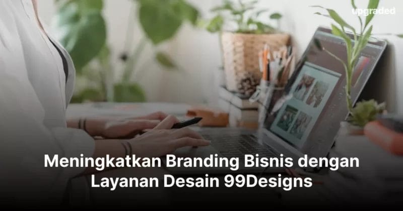 Meningkatkan Branding dengan Layanan Desain 99Designs