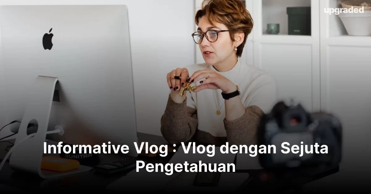 Informative Vlog : Vlog dengan Sejuta Pengetahuan