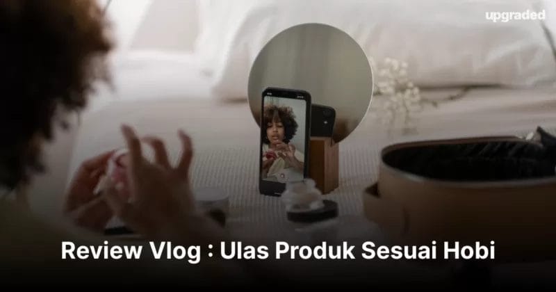 Review Vlog : Ulas Produk Sesuai Hobi