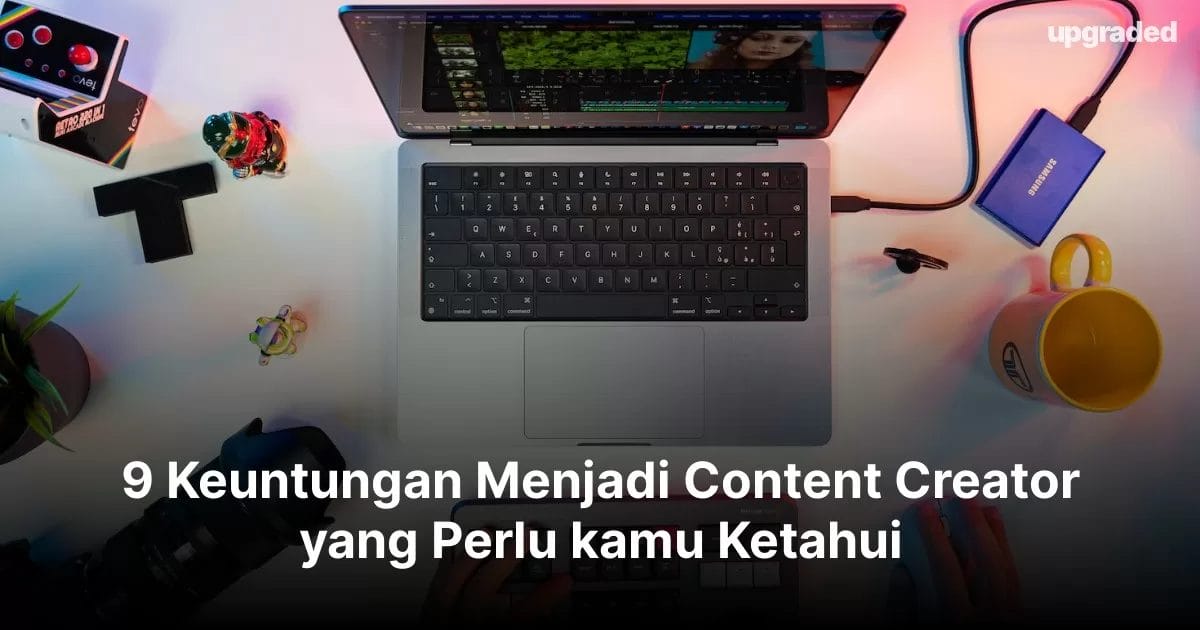 9 Keuntungan Menjadi Content Creator yang Perlu kamu Ketahui