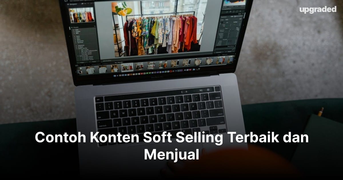 10 Contoh Konten Soft Selling Terbaik dan Menjual