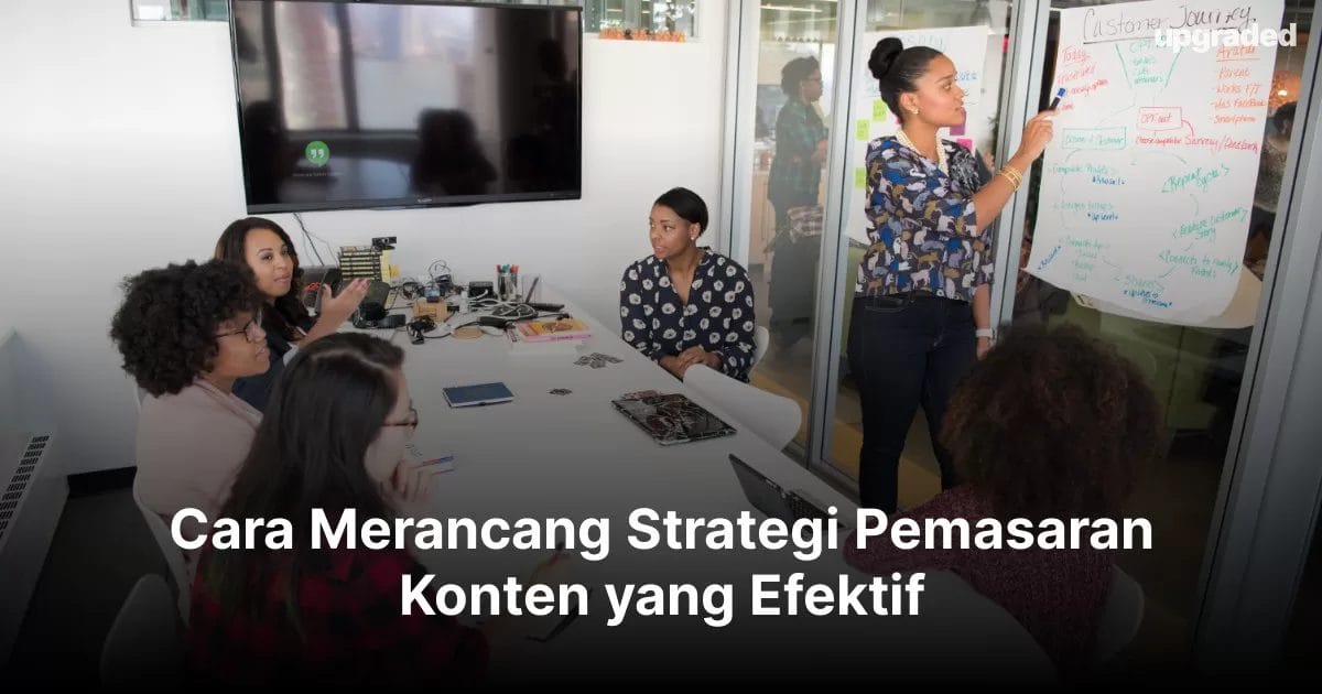 Cara Merancang Strategi Pemasaran Konten yang Efektif