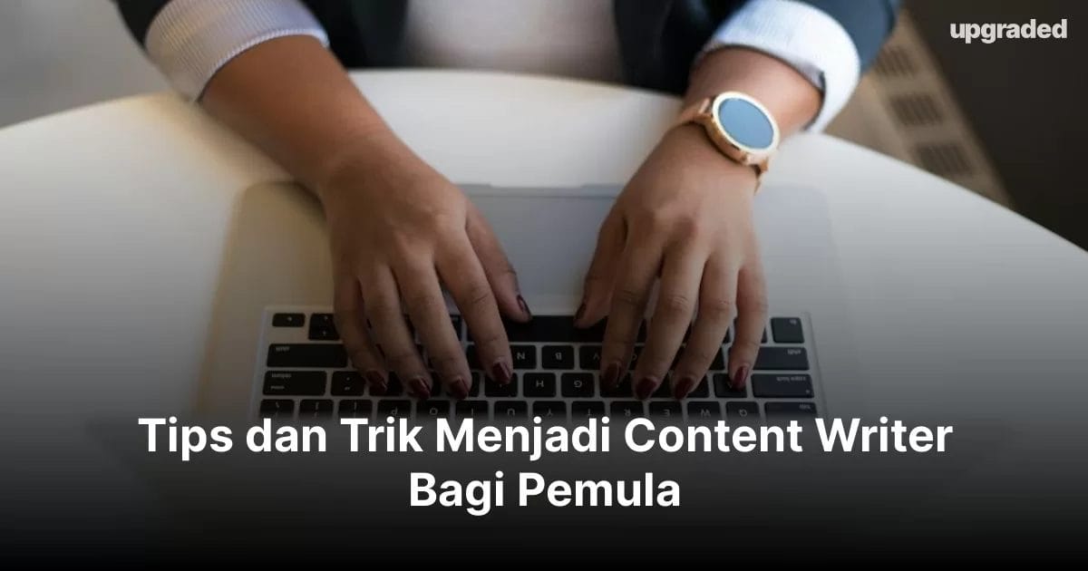 Tips dan Trik Menjadi Content Writer Bagi Pemula