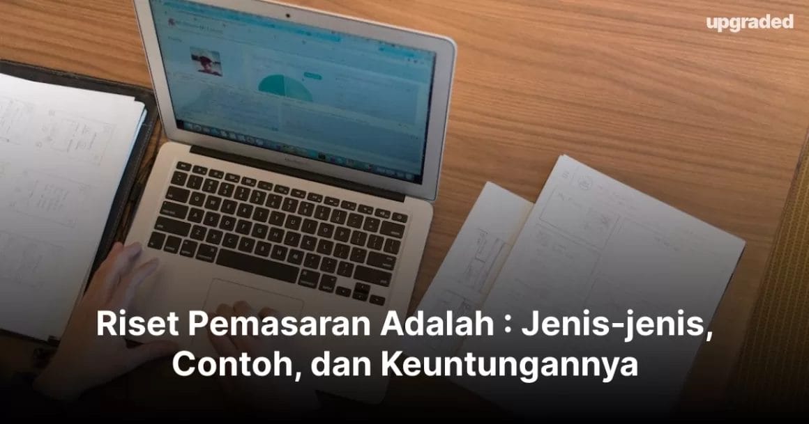 Riset Pemasaran Adalah : Jenis-jenis, Contoh, dan Keuntungannya
