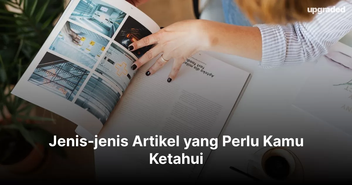 Jenis-jenis Artikel yang Perlu Kamu Ketahui