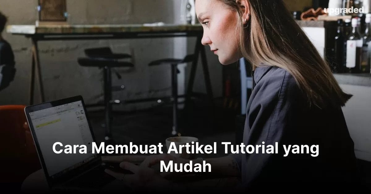 Cara Membuat Artikel Tutorial yang Mudah