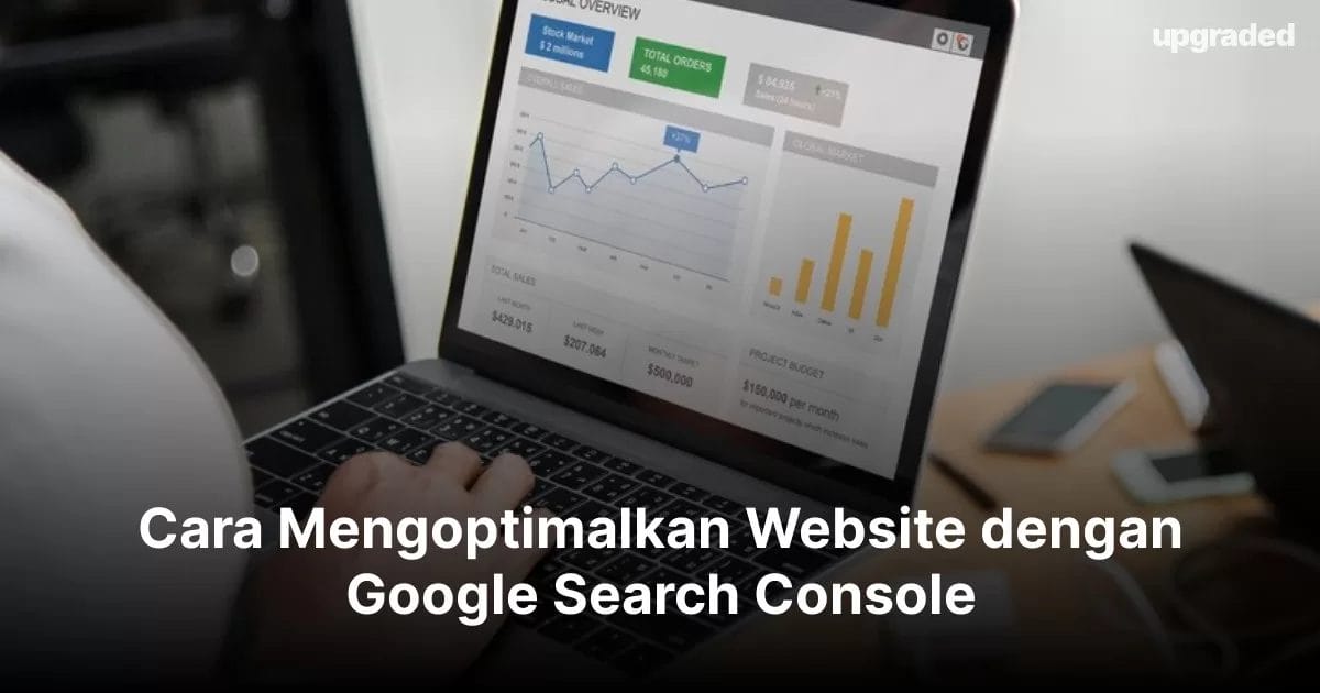 Cara Mengoptimalkan Website dengan Google Search Console