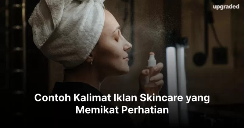 Contoh Kalimat Iklan Skincare yang Memikat Perhatian