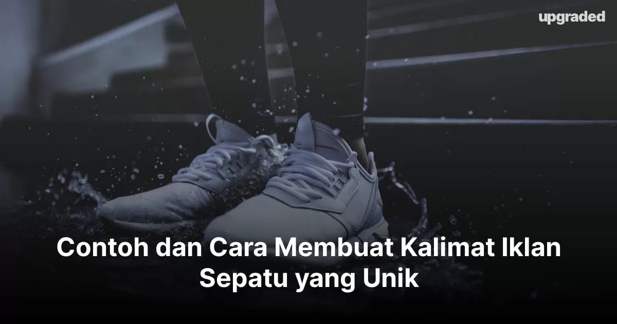 Contoh dan Cara Membuat Kalimat Iklan Sepatu yang Unik