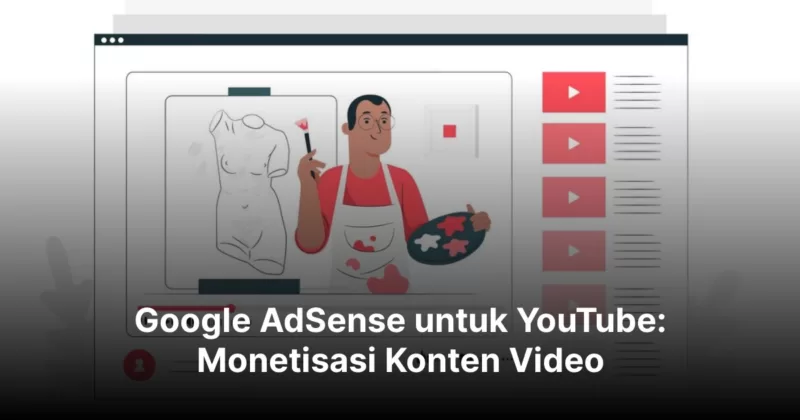 Google AdSense untuk YouTube: Monetisasi Konten Video