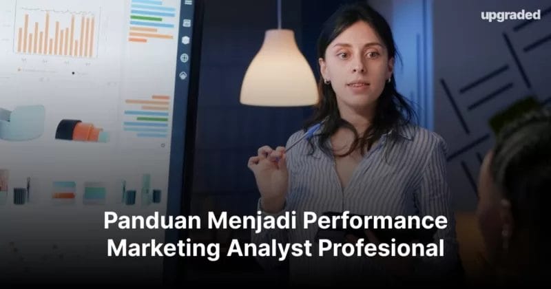 Panduan Menjadi Performance Marketing Analyst Profesional