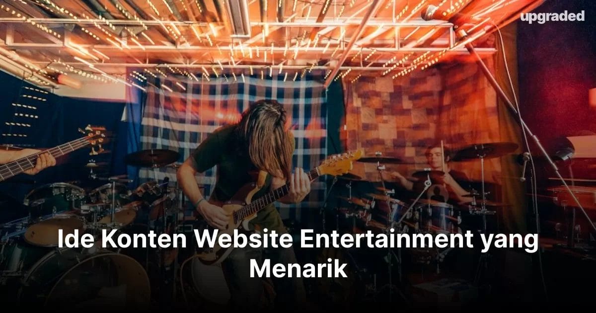 Ide Konten Website Entertainment yang Menarik